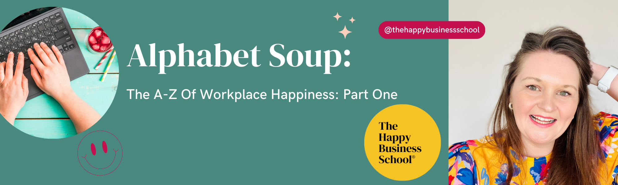 Alphabet Soup: The A-Z Of Workplace Happiness (Part One)